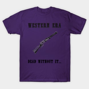 Western Slogan - Dead Without It T-Shirt